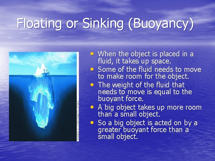 Floating or Sinking (Buoyancy) • When the object is placed in a • •