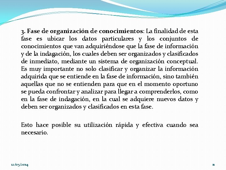 3. Fase de organización de conocimientos: La finalidad de esta fase es ubicar los