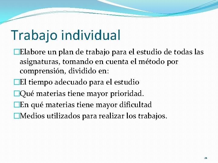 Trabajo individual �Elabore un plan de trabajo para el estudio de todas las asignaturas,