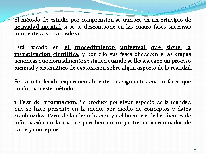 El método de estudio por comprensión se traduce en un principio de actividad mental