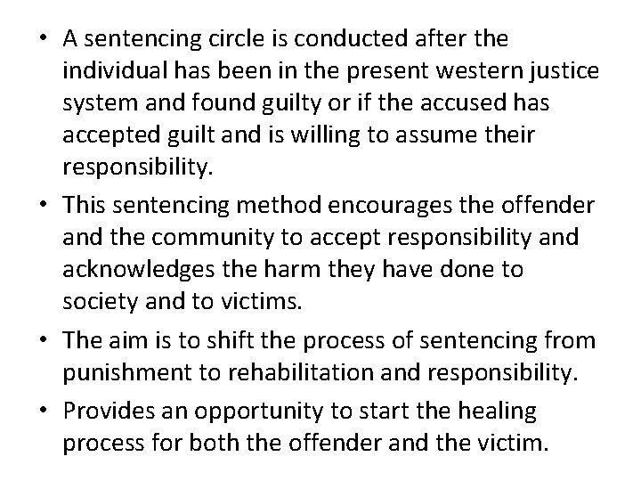 • A sentencing circle is conducted after the individual has been in the • A sentencing circle is conducted after the individual has been in the
