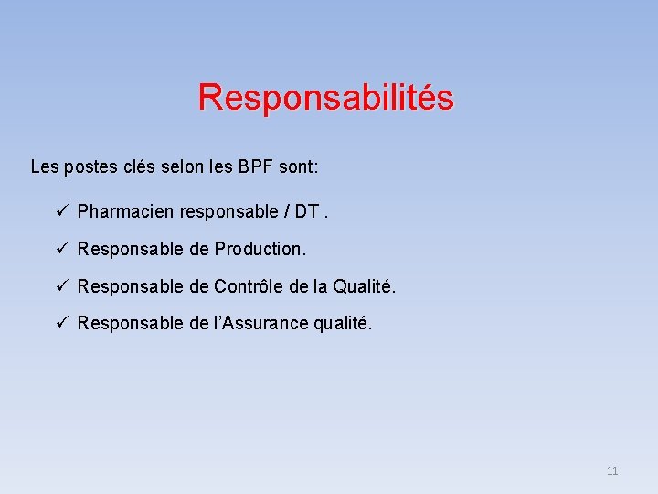 Responsabilités Les postes clés selon les BPF sont: Pharmacien responsable / DT. Responsable de