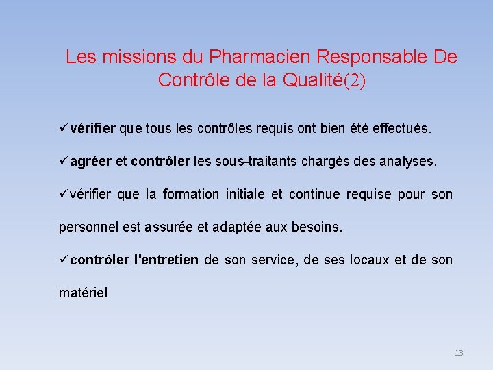 Les missions du Pharmacien Responsable De Contrôle de la Qualité(2) vérifier que tous les