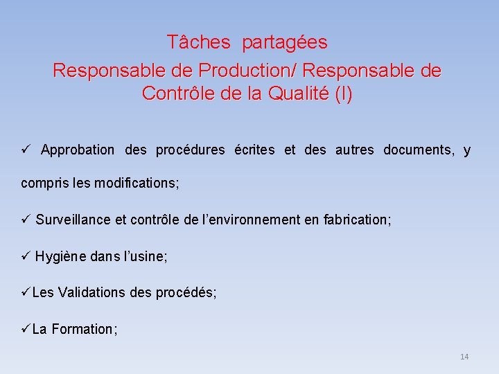 Tâches partagées Responsable de Production/ Responsable de Contrôle de la Qualité (I) (I Approbation