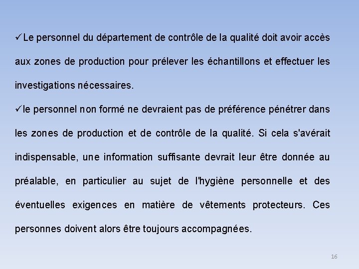  Le personnel du département de contrôle de la qualité doit avoir accès aux