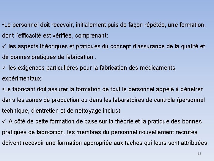 • Le personnel doit recevoir, initialement puis de façon répétée, une formation, dont • Le personnel doit recevoir, initialement puis de façon répétée, une formation, dont