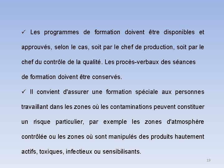  Les programmes de formation doivent être disponibles et approuvés, selon le cas, soit