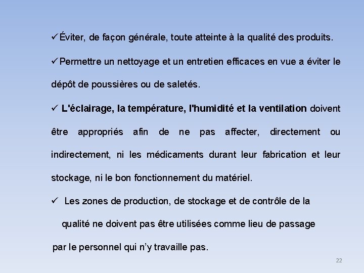 Éviter, de façon générale, toute atteinte à la qualité des produits. Permettre un Éviter, de façon générale, toute atteinte à la qualité des produits. Permettre un