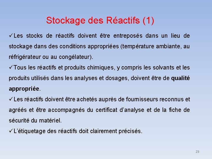 Stockage des Réactifs (1) Les stocks de réactifs doivent être entreposés dans un lieu
