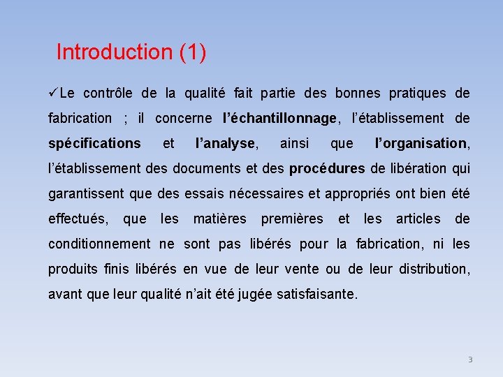 Introduction (1) Le contrôle de la qualité fait partie des bonnes pratiques de fabrication Introduction (1) Le contrôle de la qualité fait partie des bonnes pratiques de fabrication