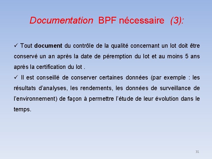 Documentation BPF nécessaire (3): Tout document du contrôle de la qualité concernant un lot Documentation BPF nécessaire (3): Tout document du contrôle de la qualité concernant un lot