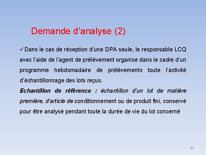 Demande d’analyse (2) Dans le cas de réception d’une DPA seule, le responsable LCQ Demande d’analyse (2) Dans le cas de réception d’une DPA seule, le responsable LCQ