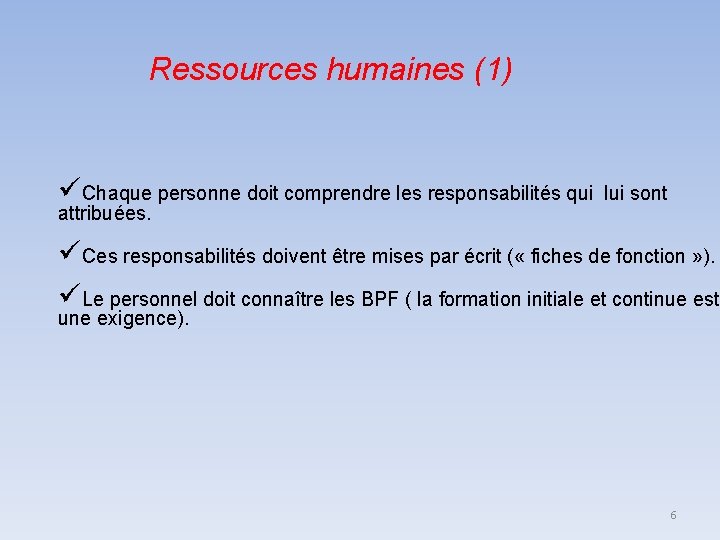 Ressources humaines (1) Chaque personne doit comprendre les responsabilités qui attribuées. lui sont Ces