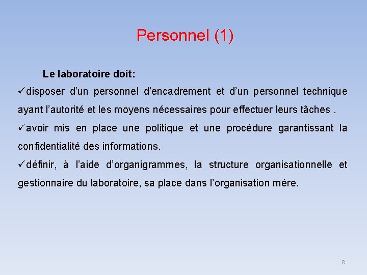 Personnel (1) Le laboratoire doit: disposer d’un personnel d’encadrement et d’un personnel technique ayant Personnel (1) Le laboratoire doit: disposer d’un personnel d’encadrement et d’un personnel technique ayant