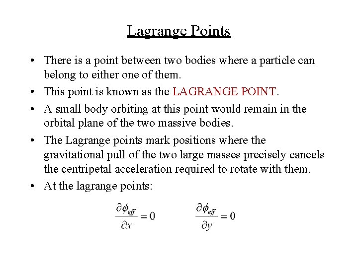 Lagrange Points • There is a point between two bodies where a particle can