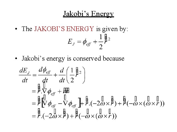 Jakobi’s Energy • The JAKOBI’S ENERGY is given by: • Jakobi’s energy is conserved