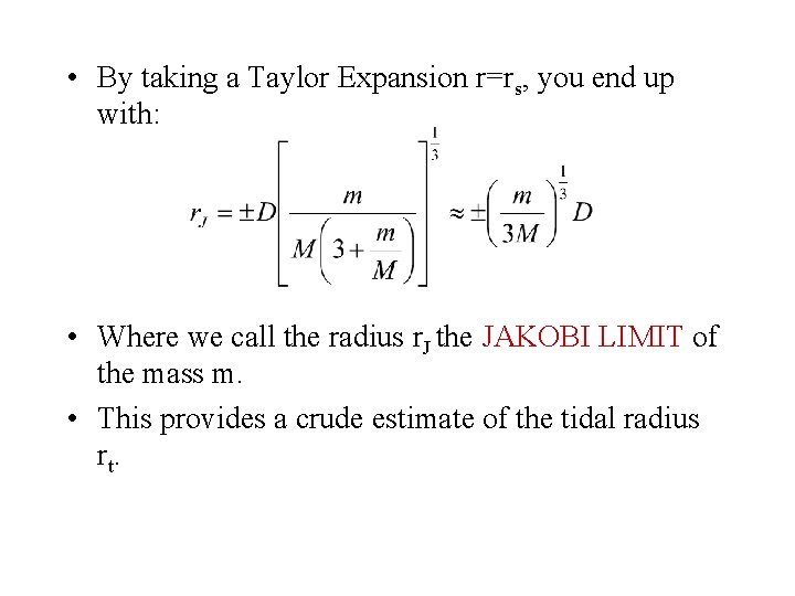  • By taking a Taylor Expansion r=rs, you end up with: • Where