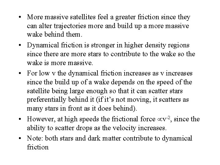  • More massive satellites feel a greater friction since they can alter trajectories