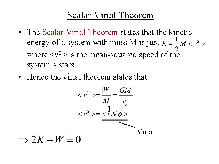 Scalar Virial Theorem • The Scalar Virial Theorem states that the kinetic energy of