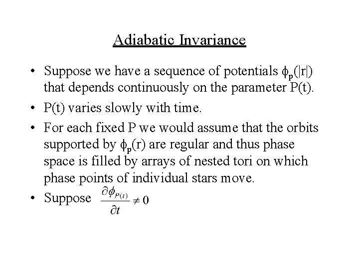 Adiabatic Invariance • Suppose we have a sequence of potentials p(|r|) that depends continuously