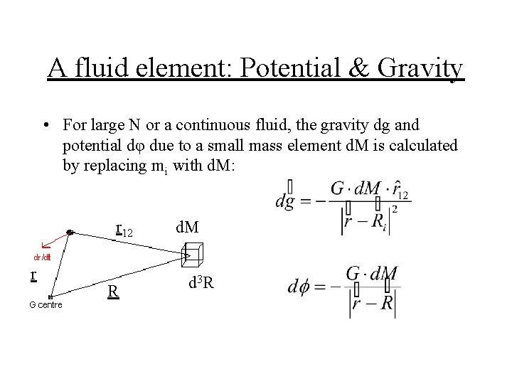 A fluid element: Potential & Gravity • For large N or a continuous fluid,
