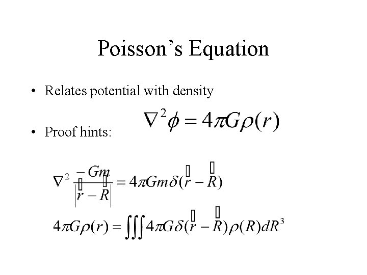 Poisson’s Equation • Relates potential with density • Proof hints: 