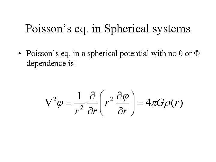 Poisson’s eq. in Spherical systems • Poisson’s eq. in a spherical potential with no