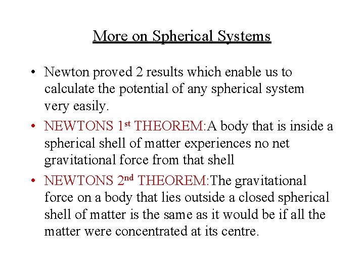 More on Spherical Systems • Newton proved 2 results which enable us to calculate