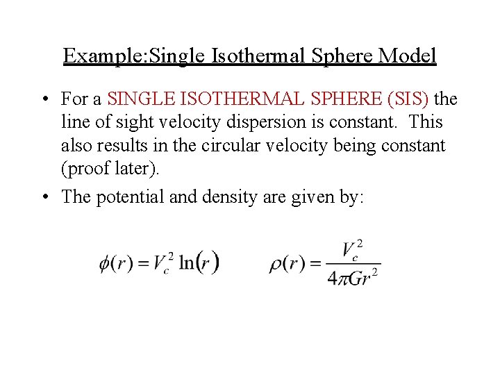 Example: Single Isothermal Sphere Model • For a SINGLE ISOTHERMAL SPHERE (SIS) the line