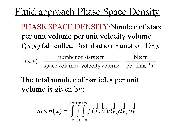 Fluid approach: Phase Space Density PHASE SPACE DENSITY: Number of stars per unit volume