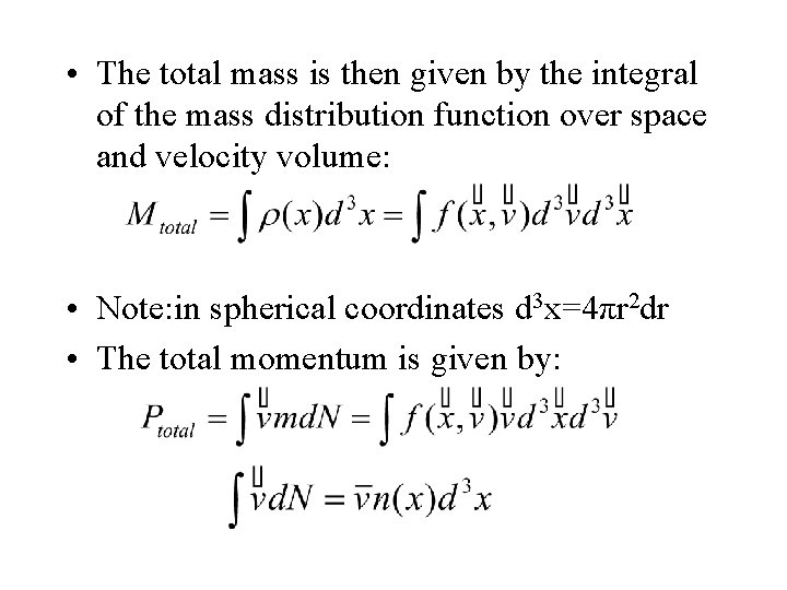  • The total mass is then given by the integral of the mass