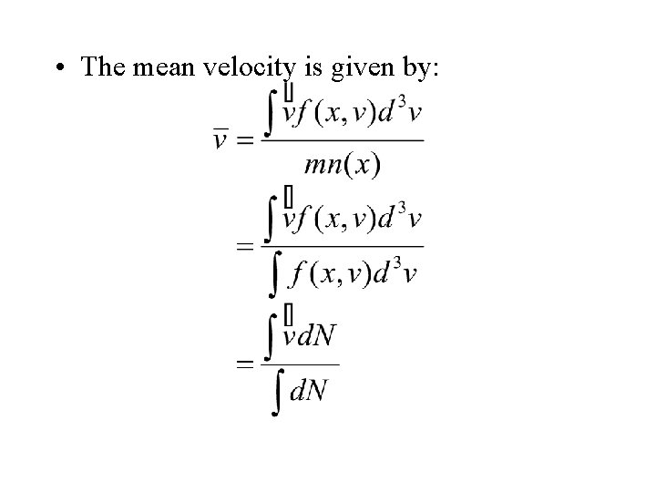  • The mean velocity is given by: 