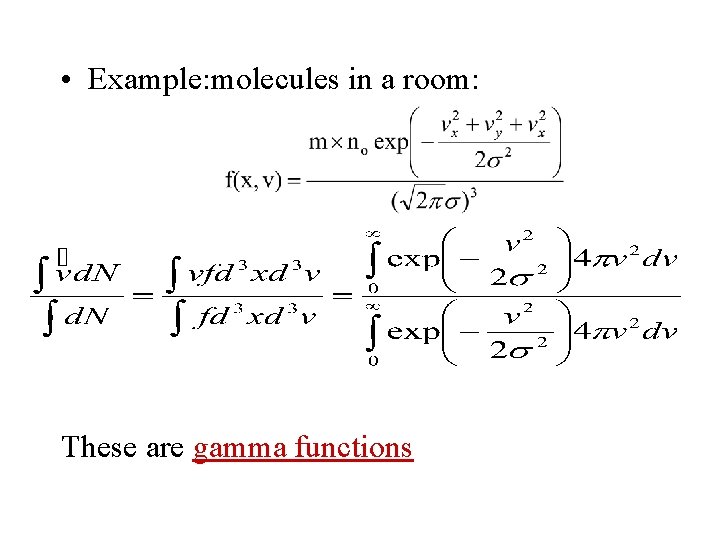  • Example: molecules in a room: These are gamma functions 