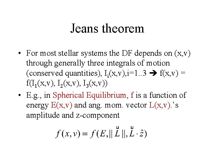 Jeans theorem • For most stellar systems the DF depends on (x, v) through