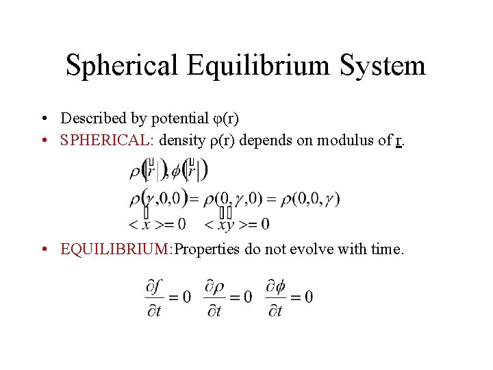 Spherical Equilibrium System • Described by potential φ(r) • SPHERICAL: density ρ(r) depends on