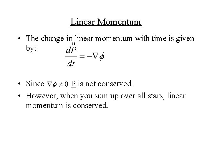 Linear Momentum • The change in linear momentum with time is given by: •