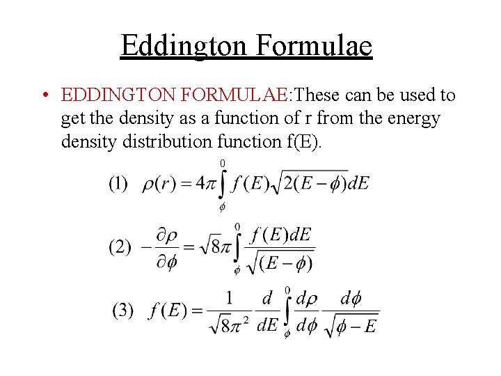 Eddington Formulae • EDDINGTON FORMULAE: These can be used to get the density as