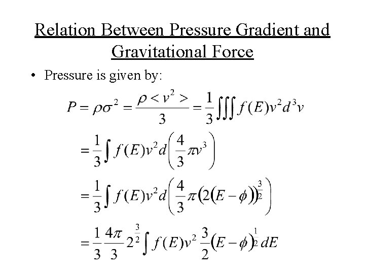 Relation Between Pressure Gradient and Gravitational Force • Pressure is given by: 