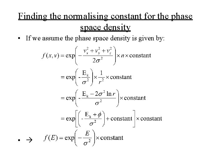 Finding the normalising constant for the phase space density • If we assume the