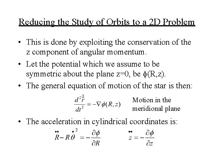 Reducing the Study of Orbits to a 2 D Problem • This is done