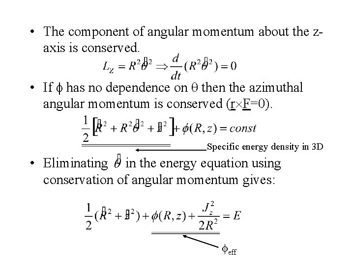  • The component of angular momentum about the zaxis is conserved. • If