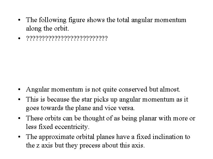  • The following figure shows the total angular momentum along the orbit. •