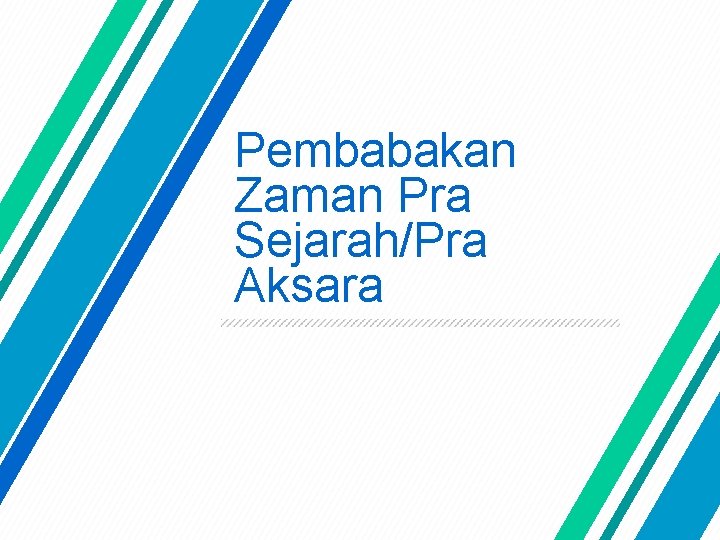 Pembabakan Zaman Pra Sejarah/Pra Aksara 