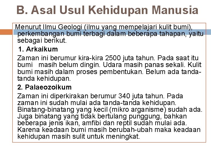 B. Asal Usul Kehidupan Manusia Menurut Ilmu Geologi (ilmu yang mempelajari kulit bumi), perkembangan