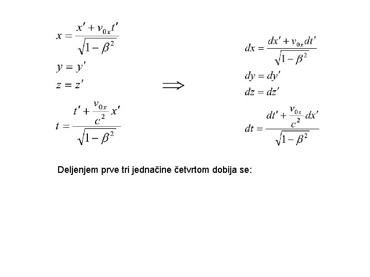 Deljenjem prve tri jednačine četvrtom dobija se: 