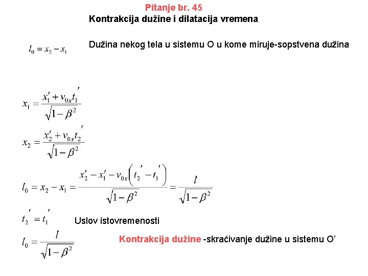 Pitanje br. 45 Kontrakcija dužine i dilatacija vremena Dužina nekog tela u sistemu O