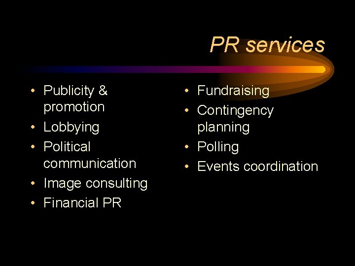 PR services • Publicity & promotion • Lobbying • Political communication • Image consulting