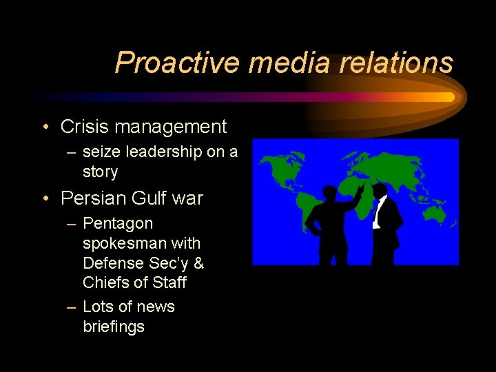 Proactive media relations • Crisis management – seize leadership on a story • Persian