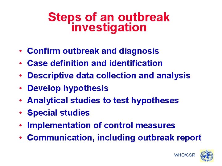 Steps of an outbreak investigation • • Confirm outbreak and diagnosis Case definition and