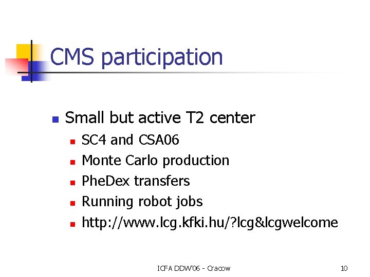 CMS participation n Small but active T 2 center n n n SC 4 CMS participation n Small but active T 2 center n n n SC 4